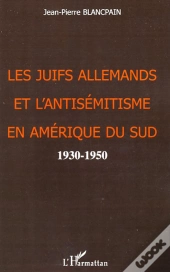 Les Juifs Allemands Et L'Antisémitisme En Amérique Du Sud ; 1930-1950