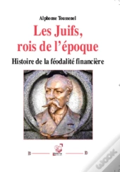 Les Juifs, Rois De L'Epoque Histoire De La Finalite Financiere
