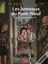 Les Jumeaux Du Pont-Neuf ; À L'Époque D'Henri Iv