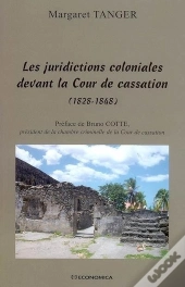 Les Juridictions Coloniales Devant La Cour De Cassation (1828-1848)