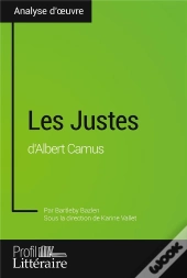 Les Justes D'Albert Camus (Analyse Approfondie) - Approfondissez Votre Lecture Des Textes Classiques