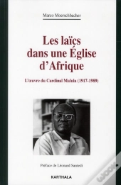 Les Laïcs Dans Une Église D'Afrique ; L'Oeuvre Du Cardinal Malula (1917-1989)