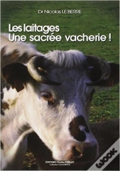 Les Laitages ; Une Sacrée Vacherie !