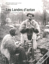 Les Landes D'Antan ; À Travers La Carte Postale Ancienne