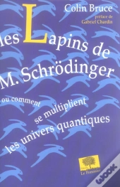Les Lapins De M. Schrodinger Ou Comment Se Multiplient Les Univers Quantiques