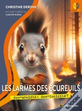 Les Larmes Des Écureuils : Éco-Anxiété : Éco-Lucidité ?