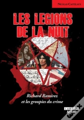Les Légions De La Nuit : Richard Ramirez Et Les Groupies Du Crime