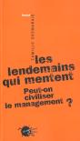 Les Lendemains Qui Mentent ; Peut-On Civiliser Le Management - Preview
