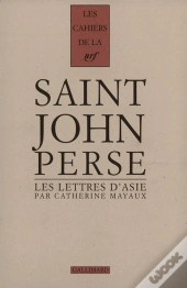 Les «Lettres D'Asie» De Saint-John Perse : Les Récrits D'Un Poète
