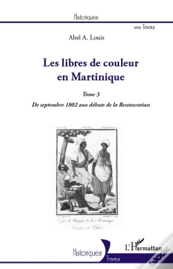 Capa do artigo Les Libres De Couleur En Martinique Tome 3 ; De Septembre 1802 Aux Débuts De La Restauration