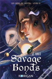 Les Liens Du Destin : Savage Bonds T2