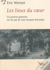 Capa do artigo Les Lieux Du Coeur : Un Pasteur Genevois Sur Les Pas De Rouss