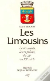 Les Limousins, Leurs Saints, Leurs Pretres, Du Xveau Xxe Siecle