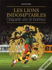 Les Lions Indomptables ; Cinquante Ans De Bonheur