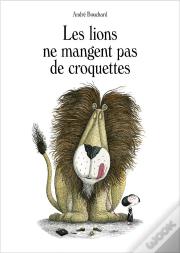 Les Lions Ne Mangent Pas De Croquettes