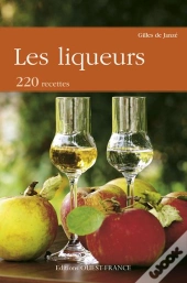 Les Liqueurs ; 200 Recettes