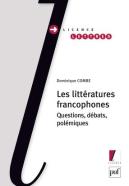 Les Littératures Francophones ; Questions, Débats, Polémiques