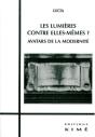 Les Lumieres Contre Elles-Memes ? : Avatars De La Modernité - Preview