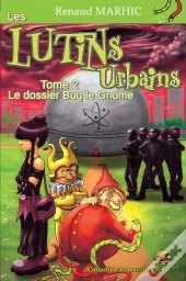 Les Lutins Urbains Tome 2 : Le Dossier Bug Le Gnome
