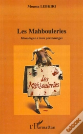 Les Mahbouleries ; Monologue À Trois Personnages