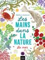 Les Mains Dans La Nature : La Mer - Preview
