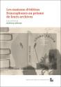 Les Maisons D'Edition Francophones Au Prisme De Leurs Archives - Preview