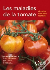 Les Maladies De La Tomate ; Identifier,Connaître, Maîtriser