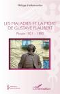 Les Maladies Et La Mort De Gustave Flaubert : Rouen 1821-1880 - Preview