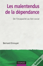 Les Malentendus De La Dépendance : De L'Incapacité Au Lien Social