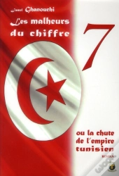 Les Malheurs Du Chiffre 7 Ou La Chute De L'Empire Tunisien
