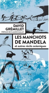 Les Manchots De Mandela - Et Autres Recits Ornithologiques