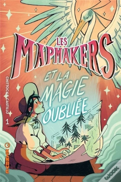 Capa do artigo Les Mapmakers Tome 1 : Les Mapmakers Et La Magie Oubliée