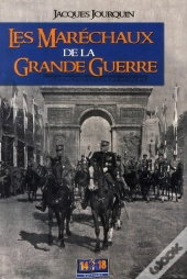 Les Maréchaux De La Grande Guerre