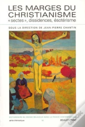Les Marges Du Christianisme. Sectes, Dissidences Et Esoterisme