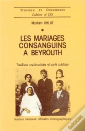Les Mariages Consanguins À Beyrouth : Traditions Matrimoniales Et Santé Publique