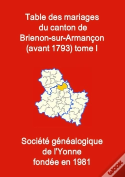 Capa do artigo Les Mariages Du Canton De Brienon (Avant 1793) Tome I