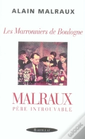 Les Maronniers De Boulogne ; Malraux Père Introuvable