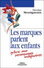 Les Marques Parlent Aux Enfants Grâce Aux Personnages Imaginaires - Preview