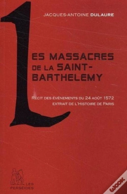 Capa do artigo Les Massacres De La Saint-Barthélémy ; Récits Des Évènements Du 24 Août 1572 ; Extrait De L'Histoire De Paris