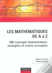 Les Mathematiques De A A Z ; 280 Concepts Fondamentaux Exemples Contre-Exemples