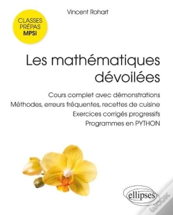 Capa do artigo Les Mathématiques Dévoilées ; Classes Prépas Mpsi ; Cours Complet Avec Démonstration, Méthodes, Erreurs Fréquentes, Recettes De Cuisine, Exercices Corrigés Progressifs, Programmes En Python