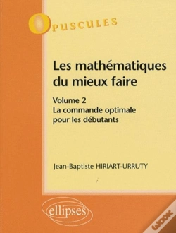 Capa do artigo Les Mathématiques Du Mieux Faire. Volume 2 : La Commande Optimale Pour Les Débutants N° 9