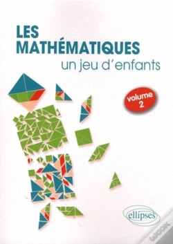 Capa do artigo Les Mathématiques, Un Jeu D'Enfants - Activités Ludiques Pour S'Initier Aux Mathématiques - Volume 2