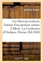Les Mauvais Instincts, Histoire D'Un Premier Amour. L'Idiote. La Confession D'Oedipus. Denise - Preview