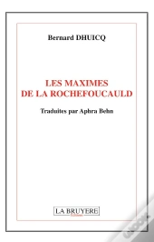 Les Maximes De La Rochefoucauld ; Traduites Par Aphra Benh