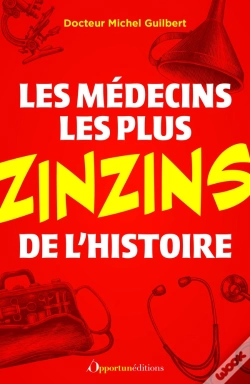 Capa do artigo Les Médecins Les Plus Zinzins De L'Histoire