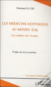 Les Medecins Nestoriens Au Moyen Age ; Les Maitres Arbes