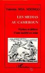 Les Medias Au Cameroun ; Mythes Et Delires D'Une Societe En Crise - Preview
