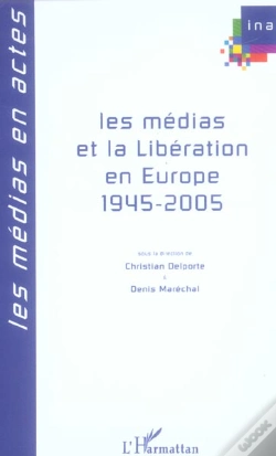 Capa do artigo Les Medias Et La Liberation En Europe (1945-2005)