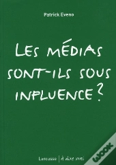 Les Médias Sont-Ils Sous Influence ?